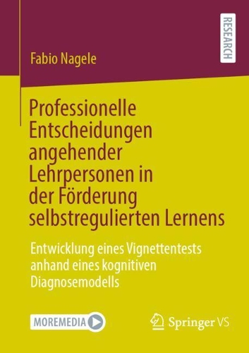 Professionelle Entscheidungen angehender Lehrpersonen in der Förderung selbstregulierten Lernens: Entwicklung eines Vignettentests anhand eines kognitiven Diagnosemodells