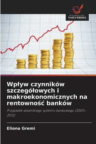 Wplyw czynników szczególowych i makroekonomicznych na rentownośc banków