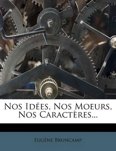 Nos Id�es, Nos Moeurs, Nos Caract�res...