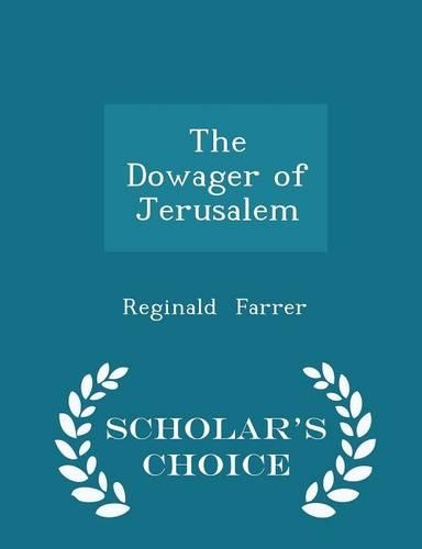 The Dowager of Jerusalem - Scholar's Choice Edition: (English)