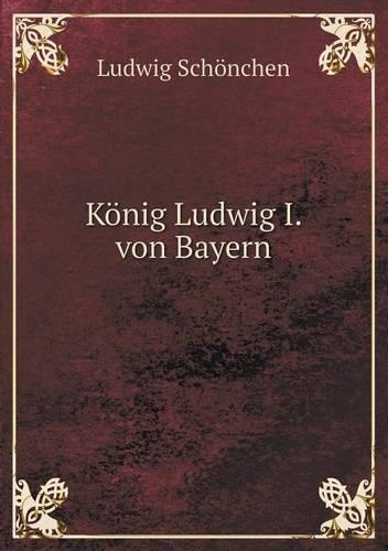 König Ludwig I. von Bayern