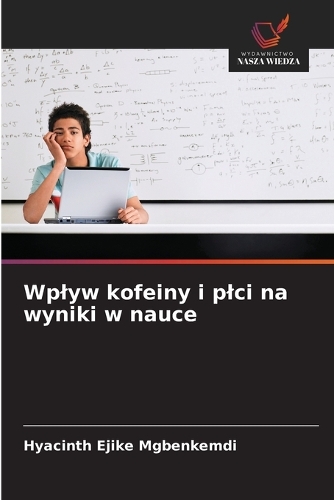 Wplyw kofeiny i plci na wyniki w nauce