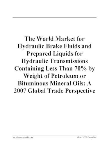The World Market for Hydraulic Brake Fluids and Prepared Liquids for Hydraulic Transmissions Containing Less Than 70% by Weight of Petroleum or Bituminous Mineral Oils