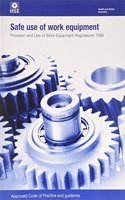 Safe use of work equipment: Provision and Use of Work Equipment Regulations 1998: approved code of practice and guidance