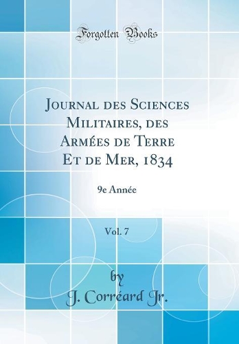 Journal Des Sciences Militaires, Des Armées de Terre Et de Mer, 1834, Vol. 7