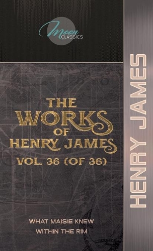 The Works of Henry James, Vol. 36 (of 36)