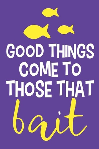 Good Things Come To Those That Bait