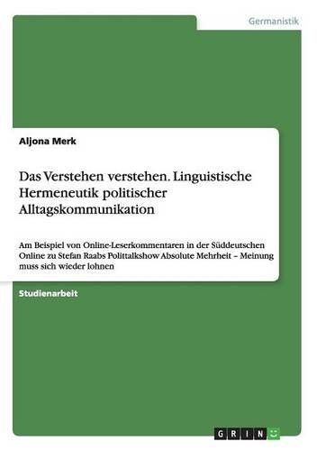 Das Verstehen verstehen. Linguistische Hermeneutik politischer Alltagskommunikation