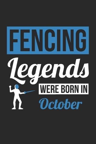 Fencing Legends Were Born In October - Fencing Journal - Fencing Notebook - Birthday Gift for Fencer: Unruled Blank Journey Diary, 110 blank pages, 6x9 (15.2 x 22.9 cm)