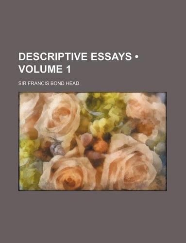 Descriptive Essays (Volume 1)
