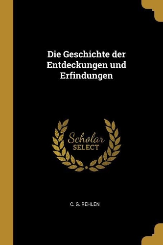 Die Geschichte Der Entdeckungen Und Erfindungen