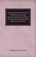 Urslavische Grammatik; Einfuhrung in das vergleichende Studium der slavischen Sprachen (German Edition)