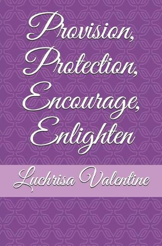 Provision, Protection, Encourage, Enlighten