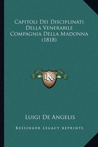 Capitoli Dei Disciplinati Della Venerabile Compagnia Della Madonna (1818)
