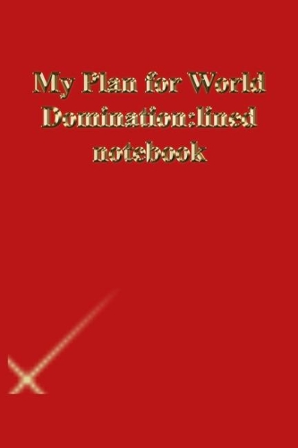 My Plan for World Domination