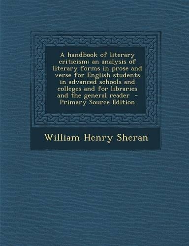 A Handbook of Literary Criticism; An Analysis of Literary Forms in Prose and Verse for English Students in Advanced Schools and Colleges and for Libraries and the General Reader