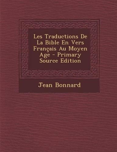 Les Traductions de La Bible En Vers Francais Au Moyen Age