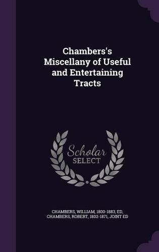 Chambers's Miscellany of Useful and Entertaining Tracts