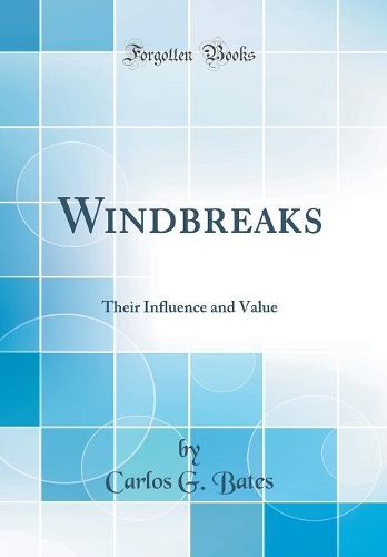 Windbreaks: Their Influence and Value (Classic Reprint)