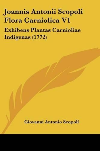 Joannis Antonii Scopoli Flora Carniolica V1