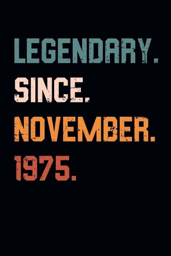 Blank Lined Journal, Notebook, Diary, Planner - Legendary Since November 1975 - 44th Birthday Gift For 44 Years Old Men and Women born in November