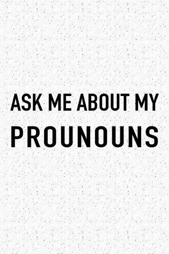 Ask Me about My Pronouns