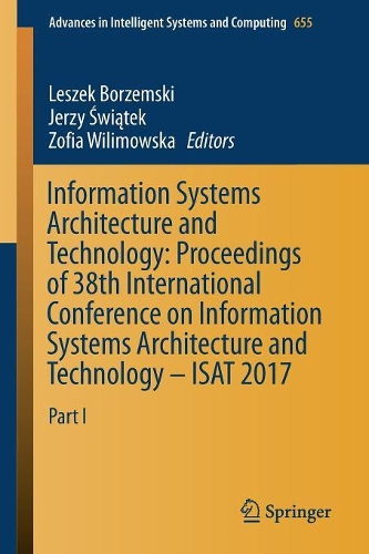 Information Systems Architecture and Technology: Proceedings of 38th International Conference on Information Systems Architecture and Technology – ISAT 2017