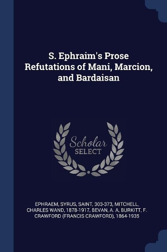 S. Ephraim's Prose Refutations of Mani, Marcion, and Bardaisan