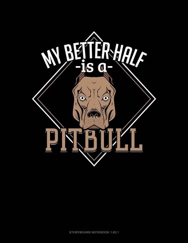 My Better Half Is A Pitbull