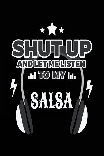 Shut Up And Let Me Listen To My Salsa