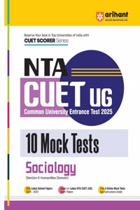 Arihant Nta Cuet Ug 2025 10 Mock Tests For Sociology (Section Ii Humanities Domain) | Latest Solved Papers, Based On Latest Nta Cuet (Ug) Exam Pattern, And Free 3 Online Mock Tests