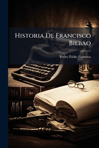 Historia De Francisco Bilbao