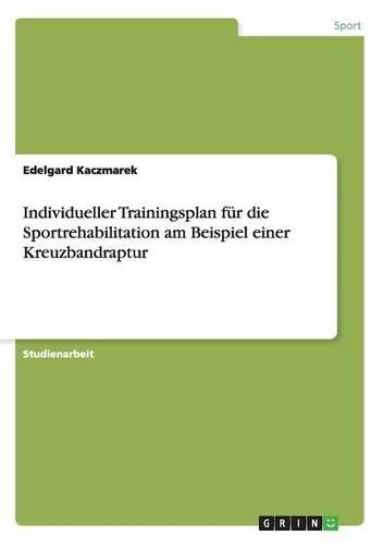 Individueller Trainingsplan für die Sportrehabilitation am Beispiel einer Kreuzbandraptur