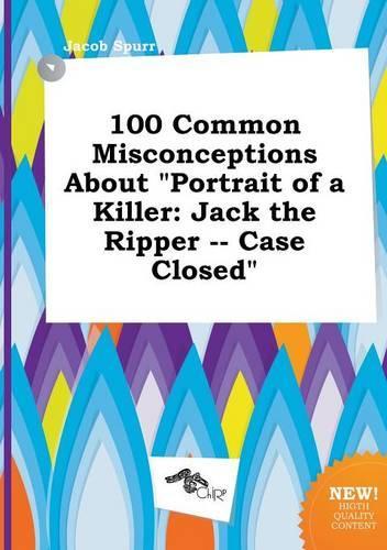 100 Common Misconceptions about Portrait of a Killer