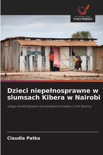 Dzieci niepelnosprawne w slumsach Kibera w Nairobi