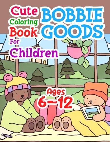 Cute ʙᴏʙʙɪᴇ ɢᴏᴏᴅ Coloring Book For Children Ages 6-12