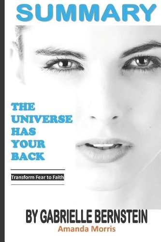 Summary the Universe Has Your Back by Gabrielle Bernstein