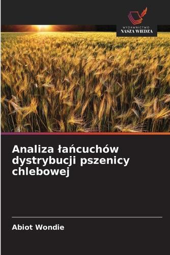 Analiza lańcuchów dystrybucji pszenicy chlebowej