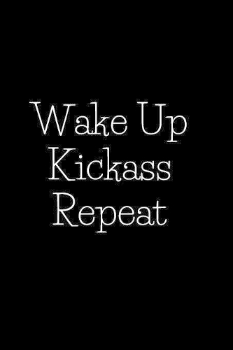 Wake Up Kickass Repeat