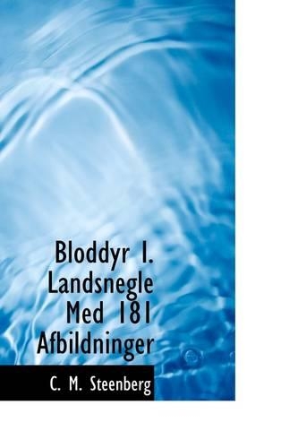 Bloddyr I. Landsnegle Med 181 Afbildninger