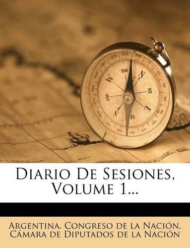 Diario de Sesiones, Volume 1...