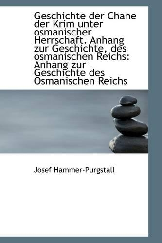 Geschichte Der Chane Der Krim Unter Osmanischer Herrschaft. Anhang Zur Geschichte, Des Osmanischen R