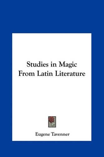 Studies in Magic From Latin Literature