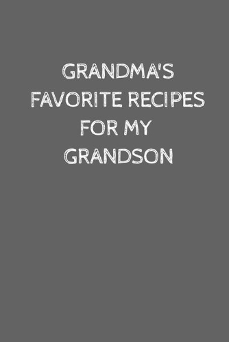Grandma's Favorite Recipes For My Grandson