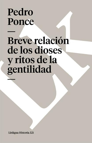 Breve Relación de Los Dioses Y Ritos de la Gentilidad