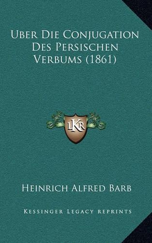 Uber Die Conjugation Des Persischen Verbums (1861)