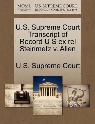 U.S. Supreme Court Transcript of Record U S Ex Rel Steinmetz V. Allen