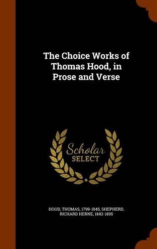 The Choice Works of Thomas Hood, in Prose and Verse