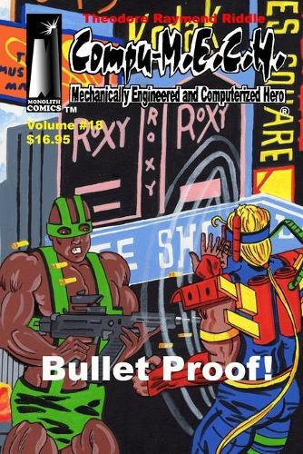 Compu-M.E.C.H. Mechanically Engineered and Computerized Hero Volume 18: Bullet Proof!(18 Compu-M.E.C.H.)