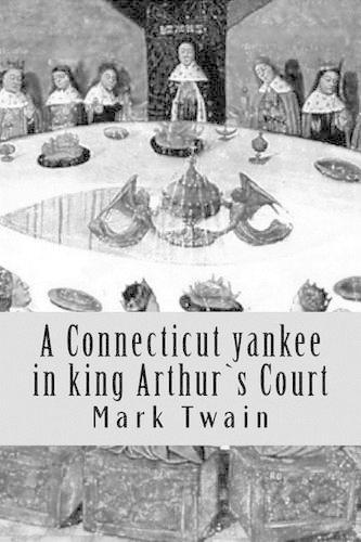 A Connecticut yankee in king Arthur`s Court
